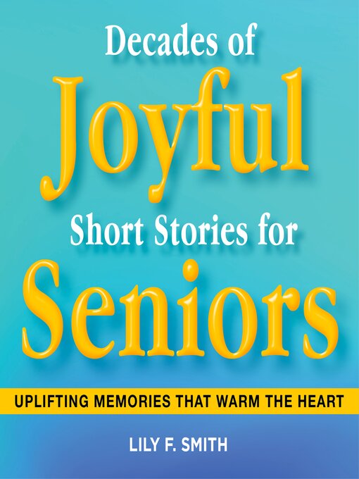 Title details for Decades of Joyful Short Stories for Seniors by Lily F. Smith - Wait list